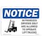 Signmission OSHA Notice, 3.5" Height, Authorized Drivers Only Operate Lift Trucks Sign, 5" X 3.5", Landscape OS-NS-D-35-L-15256 - alternate 1